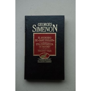 OBRAS COMPLETAS VI: EL AHORCADO DE SAINT PHOLIEN / UNA CONFIDENCIA DE MAIGRET / MAIGRET VIAJA
